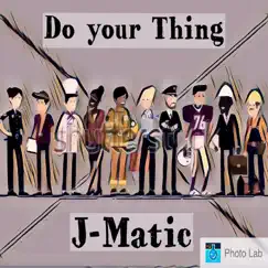 Do Your Thing - Single by J-matic album reviews, ratings, credits