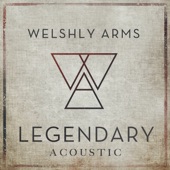 Legendary by Welshly Arms