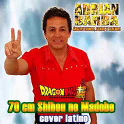 70 cm Shihou no Madobe (From "Dragon Ball Super") [feat. omar1up] - Single - Adrián Barba