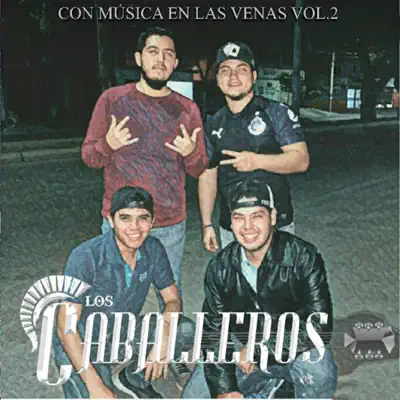 Con Música En Las Venas, Vol. 2 - Los Caballeros Con Música En Las Venas, Vol. 2 - Los Caballeros