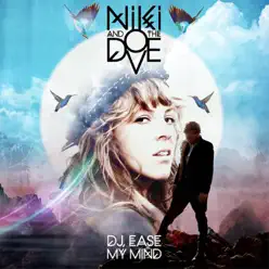 DJ Ease My Mind (Remixes) - EP - Niki & The Dove