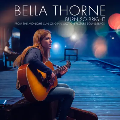 Burn So Bright (From "The Midnight Sun" [Original Motion Picture Soundtrack]) - Single - Bella Thorne