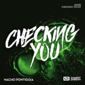 Nacho Pontiggia - Checking You (Original Mix)