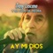 Ay Mi Dios - Dany Lescano y Su Flor de Piedra lyrics