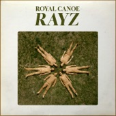 Royal Canoe - RAYZ