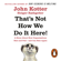 John Kotter & Holger Rathgeber - That's Not How We Do It Here!: A Story About How Organizations Rise, Fall - and Can Rise Again (Unabridged)