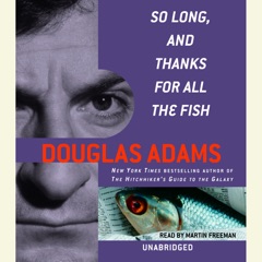 So Long, and Thanks for All the Fish (Unabridged)