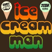 Ice Cream Man - Jstar Remix