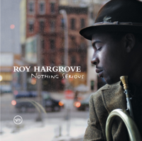 Roy Hargrove - Nothing Serious artwork