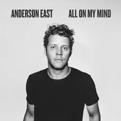 All On My Mind - Single - Anderson East