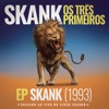 Skank, Os Três Primeiros - EP Skank (1993) [Gravado ao Vivo no Circo Voador]