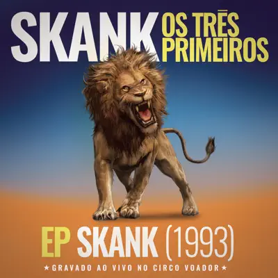 Skank, Os Três Primeiros - EP Skank (1993) [Gravado ao Vivo no Circo Voador] - Skank