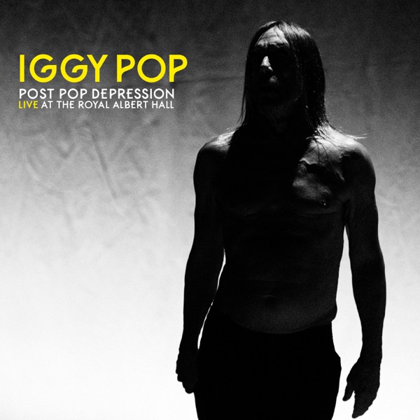 Post Pop Depression: Live at the Royal Albert Hall - Iggy Pop