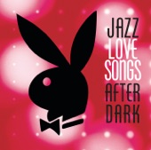 Playboy Jazz: Love Songs After Dark