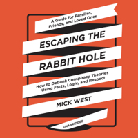 Mick West - Escaping the Rabbit Hole: How to Debunk Conspiracy Theories Using Facts, Logic, and Respect (Unabridged) artwork