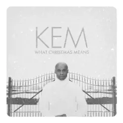 What Christmas Means (Deluxe) - Kem