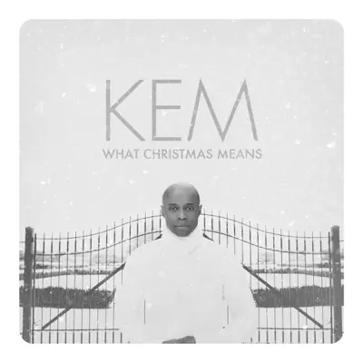 What Christmas Means (Deluxe) - Kem