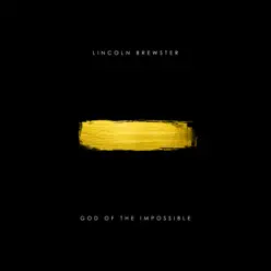 God of the Impossible - Lincoln Brewster