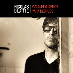 Y Algunos Demos para Después - EP - Nicolás Duarte Y Algunos Demos para Después - EP - Nicolás Duarte