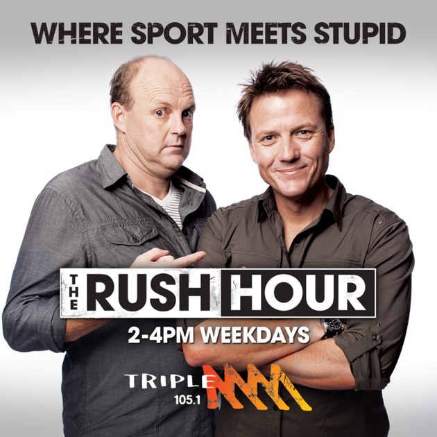 The Rush Hour Melbourne Catch Up 105.1 Triple M Melbourne James Brayshaw and Billy Brownless The Rush Hour Melbourne Catch Up 105.1 Triple M Melbourne James Brayshaw and Billy Brownless