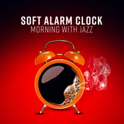 Soft Alarm Clock - Morning with Jazz by Jazz Instrumental Relax Center album reviews, ratings, credits