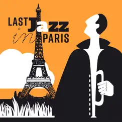 Last Jazz in Paris - Smooth Lounge, Relaxing Background Music, Cafe and Coffee Shop, Bar and Restaurants, Instrumental Songs by Jazz Music Collection album reviews, ratings, credits