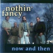 Nothin' Fancy - I've Been Away Too Long