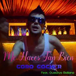 Me Haces Tan Bien (feat. Gustavo Rollano) - Single - Goro Gocher Me Haces Tan Bien (feat. Gustavo Rollano) - Single - Goro Gocher