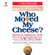 Spencer Johnson - Who Moved My Cheese?: An A-Mazing Way to Deal with Change in Your Work and in Your Life (Unabridged)