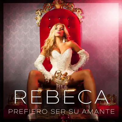 Prefiero Ser Su Amante - Single - Rebeca