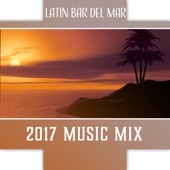Latin Bar del Mar – 2017 Music Mix, Latin Vibes for Beach Party, Cocktail & Drink Bar Grooves, Buena Fiesta Latina artwork