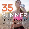 35 Summer Top Hits 2017 for Fitness & Workout (35 Tracks Unmixed Compilation for Fitness & Workout 32 Count)