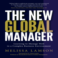 Melissa Lamson - The New Global Manager: Learning to Manage Well in a Complex Business Environment (Unabridged) artwork