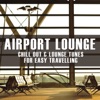 Airport Lounge (Chill Out and Lounge Tunes for Easy Travelling), 2010