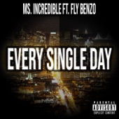 Ms. Incredible - Every Single Day (feat. Fly Benzo) feat. Fly Benzo