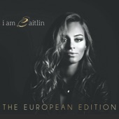 I Am Caitlin (The European Edition) - EP artwork