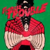 Francis Trouble artwork