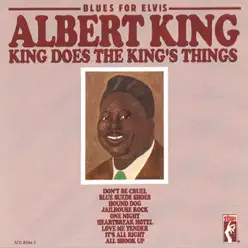 Blues for Elvis: King Does the King's Things (Remastered) - Albert King