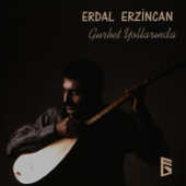 Gurbet Yollarında - Erdal Erzincan