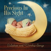 Precious In His Sight: Lullabies and Worship Songs artwork