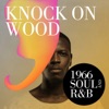 Knock On Wood: 1966 Soul and R&B, 2018