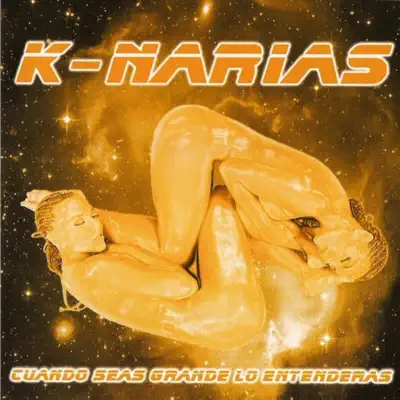 Cuando Seas Grande lo Entenderás - K-Narias Cuando Seas Grande lo Entenderás - K-Narias