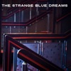 The Strange Blue Dreams