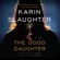 Karin Slaughter - The Good Daughter: A Novel (Unabridged)