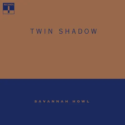Savannah Howl - Single - Twin Shadow
