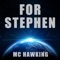 For Stephen - M.C. Hawking lyrics
