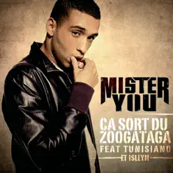 Ca Sort Du Zoogataga (feat. Tunisiano) - Single - Mister You Ca Sort Du Zoogataga (feat. Tunisiano) - Single - Mister You