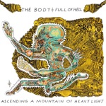 The Body & Full of Hell - Our Love Conducted with Shields Aloft