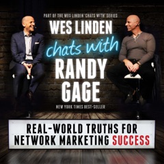 Real World Truths for Network Marketing Success: Wes Linden Chats with Randy Gage (Unabridged)