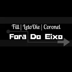 Fora do Eixo (feat. LetoDie, Coronel & Fill) - Single - DJ Caique